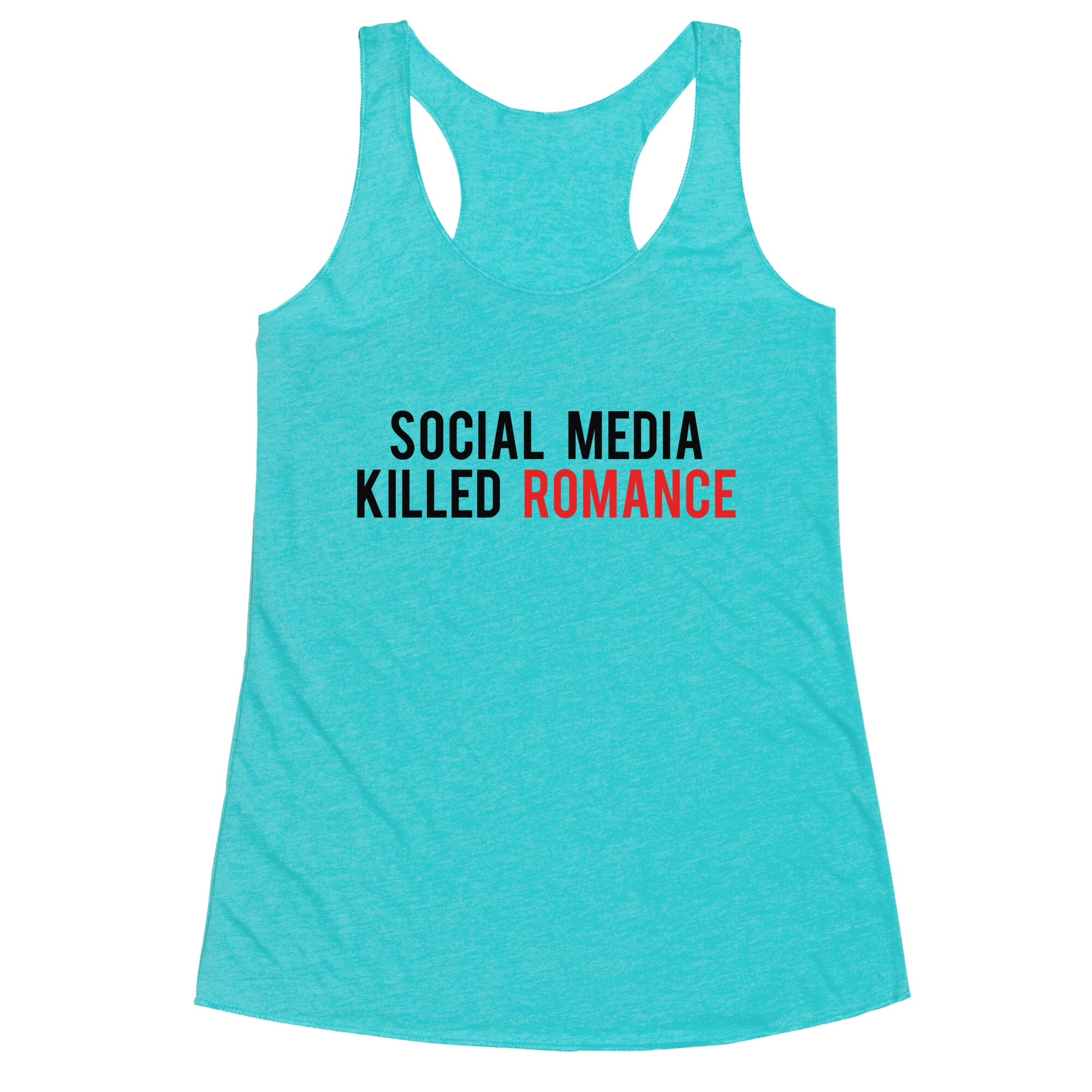 Social Media Killed Romance Racerback Tank